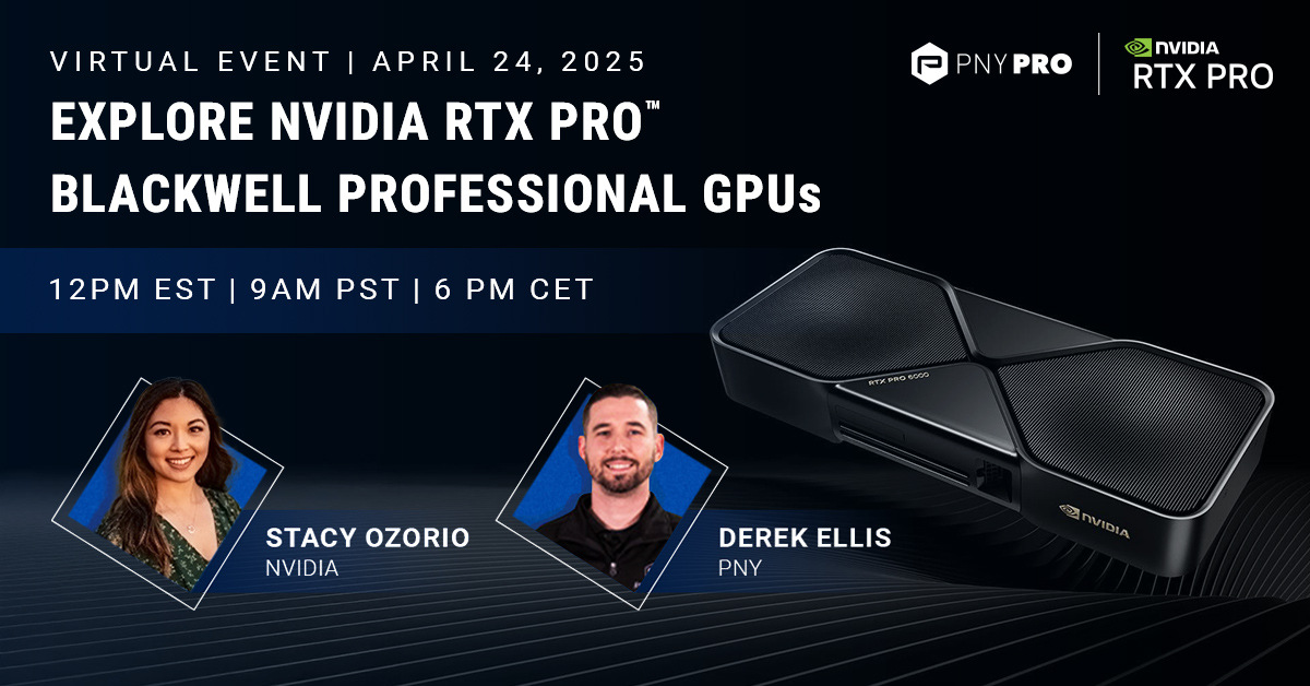 Explore NVIDIA RTX PRO™ Blackwell Professional GPUs Virtual Event