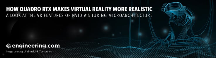 How Quadro RTX Makes Virtual Reality More Realistic