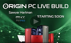 Origin PC Live Build For Sawyer Hartman