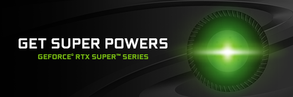 Get Super Powers - GeForce RTX Super Series